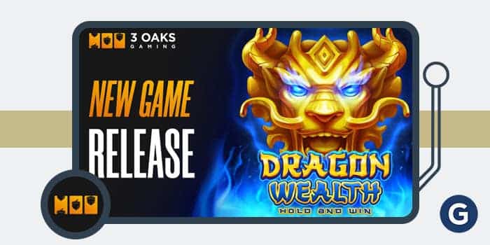 3 Oaks Gaming's new slot - Dragon Wealth Hold and Win