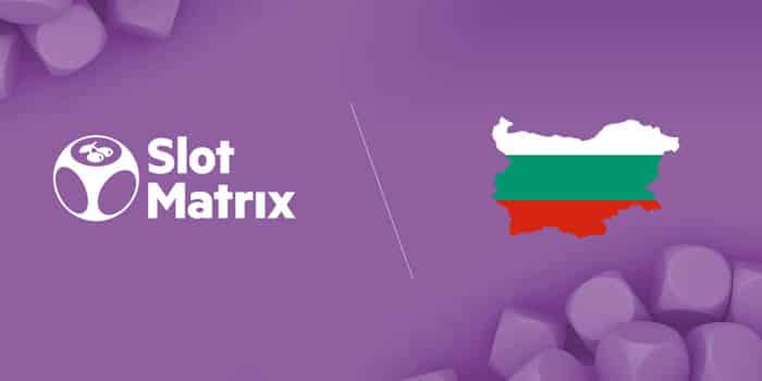 SlotMatrix was greenlit to launch in Bulgaria