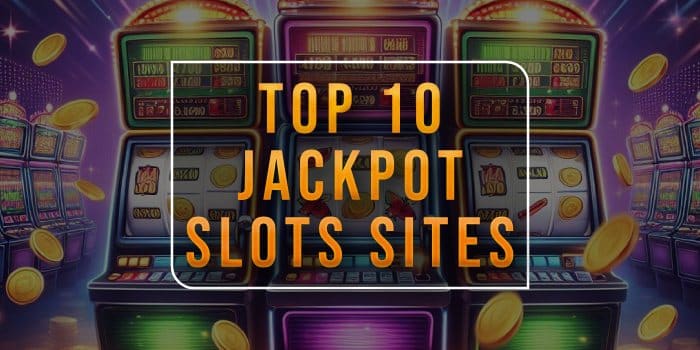 top 10 jackpot slots sites