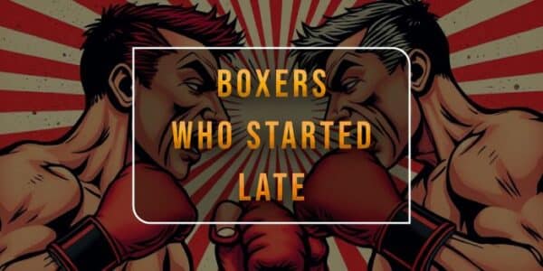 boxers-who-started-late-blog-post
